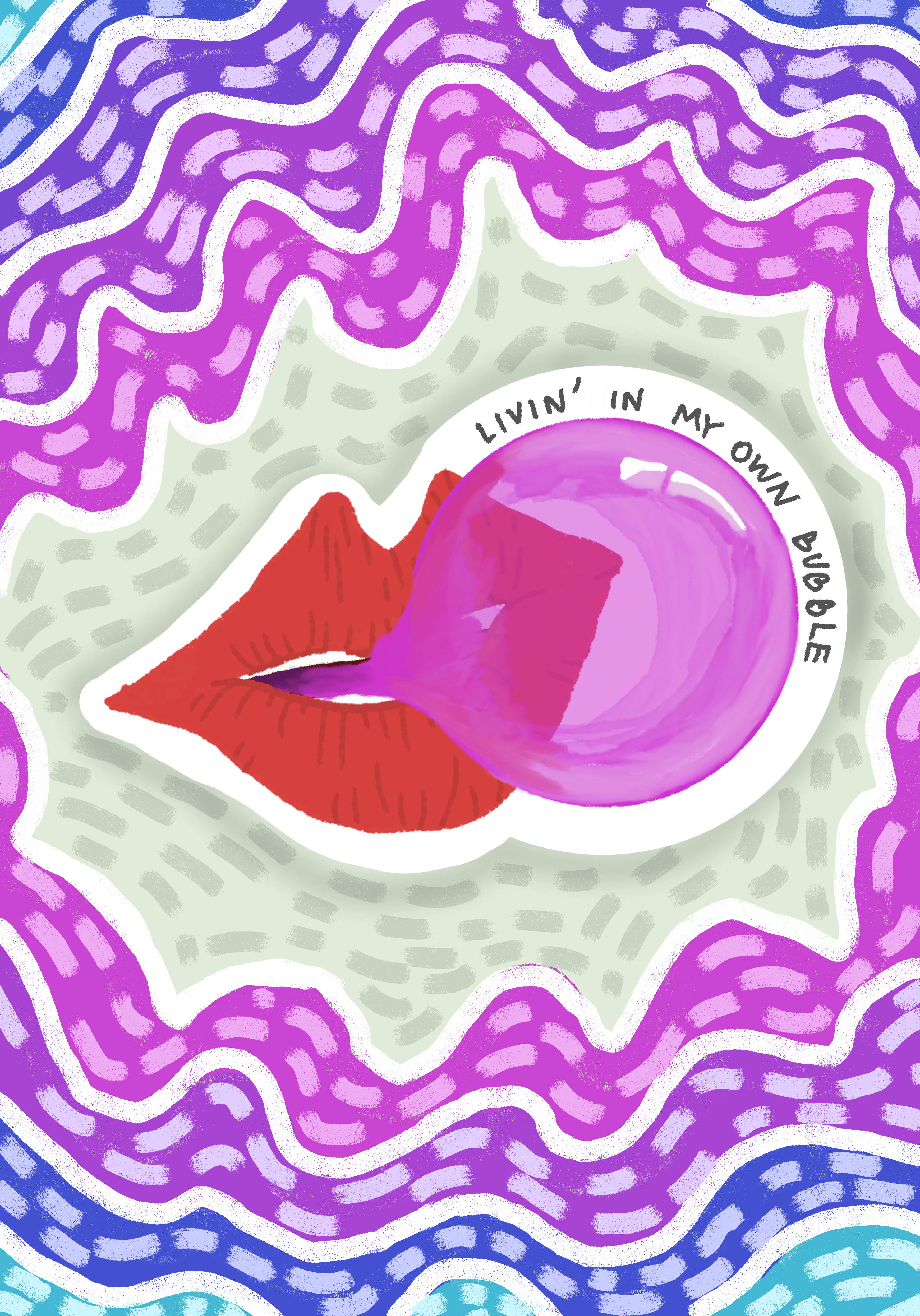 Livin’ In My Own Bubble- Laminated Sticker